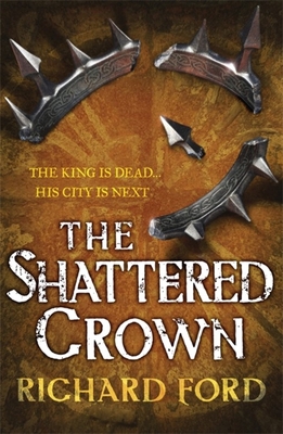 The Shattered Crown (Steelhaven: Book Two) - Ford, R. S.