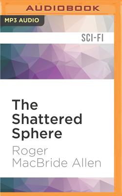 The Shattered Sphere - Allen, Roger MacBride