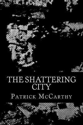 The Shattering City - McCarthy, Patrick