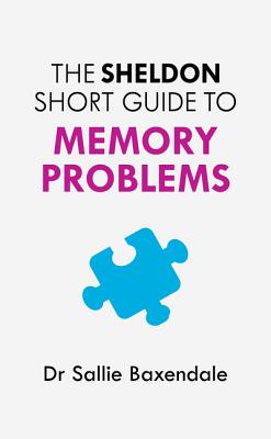 The Sheldon Short Guide to Memory Problems - Baxendale, Sallie