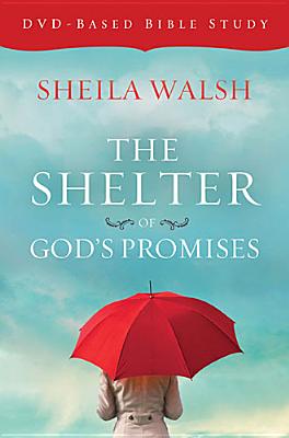 The Shelter of God's Promises DVD-Based Bible Study Kit - Walsh, Sheila