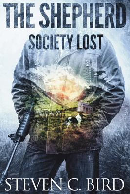 The Shepherd: Society Lost - Bird, Steven