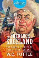 The Sherlock of Sageland: The Complete Tales of Sheriff Henry, Volume 1