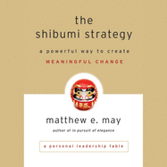 The Shibumi Strategy: A Powerful Way to Create Meaningful Change