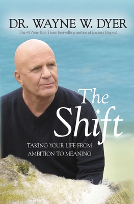 The Shift: Taking your Life from Ambition to Meaning - Dyer, Wayne