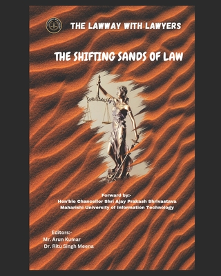 The shifting sands of law - Kumar, Arun, Mr. (Editor), and Singh Meena, Ritu, Dr. (Editor), and Prakash Shrivastava, Shri Ajay (Foreword by)