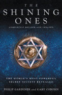 The Shining Ones: The World's Most Powerful Secret Society Revealed