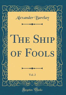 The Ship of Fools, Vol. 2 (Classic Reprint) - Barclay, Alexander