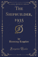 The Shipbuilder, 1935, Vol. 5 (Classic Reprint)