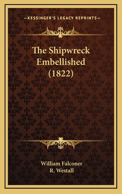 The Shipwreck Embellished (1822) - Falconer, William, and Westall, R (Illustrator)