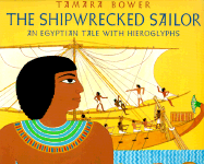 The Shipwrecked Sailor: An Egyptian Tale with Hieroglyphs - 