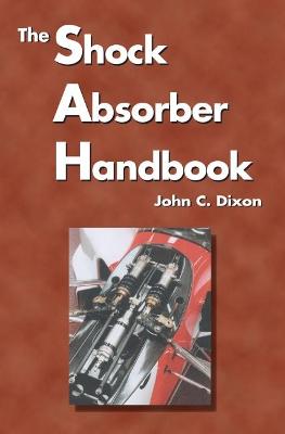 The Shock Absorber Handbook - Dixon, John C, and Society of Automotive Engineers