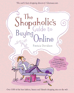 The Shopaholic's Guide to Buying Online: Your Guide to What's Best on the Web