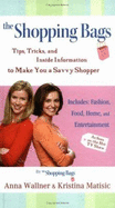The Shopping Bags: Tips, Tricks, and Inside Information to Make You a Savvy Shopper