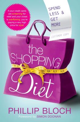 The Shopping Diet: Spend Less and Get More - Bloch, Phillip