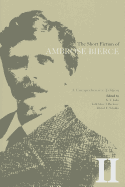 The Short Fiction of Ambrose Bierce, Volume II: A Comprehensive Edition