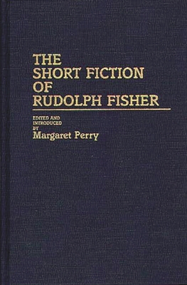 The Short Fiction of Rudolph Fisher - Perry, Margaret (Editor), and Fisher, Rudolph