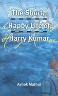 The Short, Happy Life of Harry Kumar