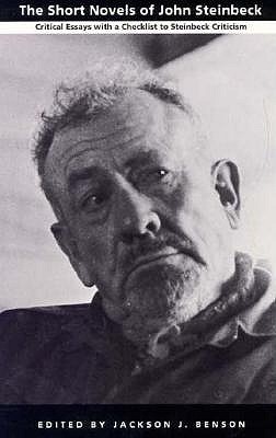 The Short Novels of John Steinbeck: Critical Essays with a Checklist to Steinbeck Criticism - Benson, Jackson J (Editor)