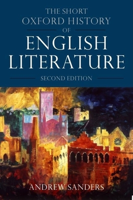 The Short Oxford History of English Literature - Sanders, Andrew