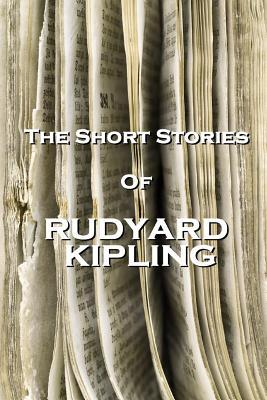 The Short Stories Of Rudyard Kipling - Kipling, Rudyard