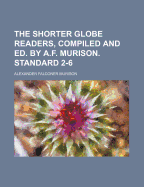 The Shorter Globe Readers, Compiled and Ed. by A.F. Murison. Standard 2-6