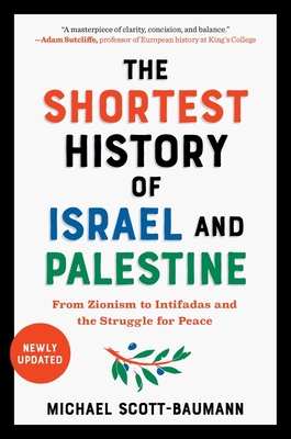 The Shortest History of Israel and Palestine: From Zionism to Intifadas and the Struggle for Peace - Scott-Baumann, Michael
