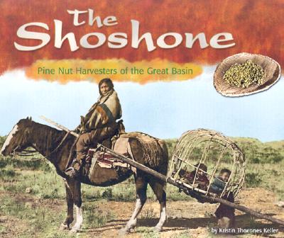 The Shoshone: Pine Nut Harvesters of the Great Basin - Keller, Kristin Thoennes