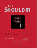 The Shoulder: Operative Technique - Post, Melvin, and Flatow, Evan, and Bigliani, Louis