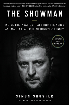 The Showman: Inside the Invasion That Shook the World and Made a Leader of Volodymyr Zelensky - Shuster, Simon