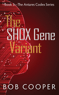 The SHOX Gene Variant: Book 3 - The Antares Codex Series