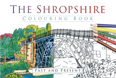 The Shropshire Colouring Book: Past and Present - 