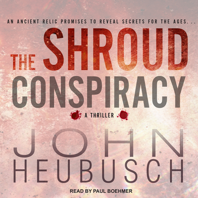 The Shroud Conspiracy - Heubusch, John, and Boehmer, Paul (Narrator)