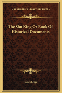 The Shu King Or Book Of Historical Documents