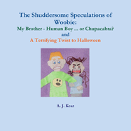 The Shuddersome Speculations of Woobie: My Brother - Human Boy ... or Chupacabra? and A Terrifying Twist to Halloween