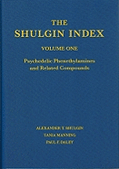 The Shulgin Index, Volume One: Psychedelic Phenethylamines and Related Compounds - Shulgin, Alexander T, and Manning, Tania, and Daley, Paul F