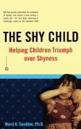 The Shy Child: Helping Children Triumph Over Shyness