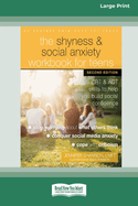 The Shyness and Social Anxiety Workbook for Teens: CBT and ACT Skills to Help You Build Social Confidence [Large Print 16 Pt Edition]