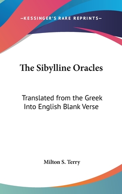 The Sibylline Oracles: Translated from the Greek Into English Blank Verse - Terry, Milton S
