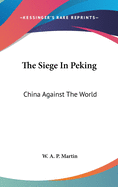 The Siege In Peking: China Against The World