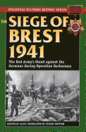 The Siege of Brest 1941: The Red Army's Stand Against the Germans During Operation Barbarossa