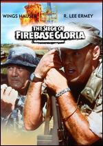 The Siege of Firebase Gloria - Brian Trenchard-Smith