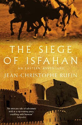 The Siege of Isfahan - Rufin, Jean-Christophe