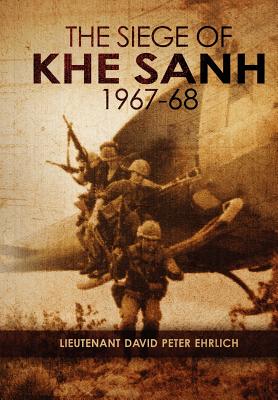 "The Siege of Khe Sanh 1967-68" - Ehrlich, David Peter