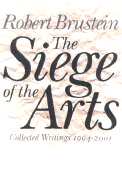 The Siege of the Arts: Collected Writings 1994-2001