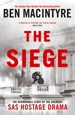 The Siege: The Remarkable Story of the Greatest SAS Hostage Drama - Macintyre, Ben