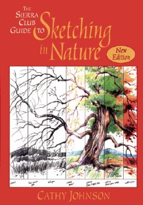 The Sierra Club Guide to Sketching in Nature - Johnson, Cathy Ann