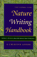 The Sierra Club Nature Writing Handbook: A Creative Guide