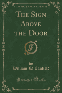 The Sign Above the Door (Classic Reprint)