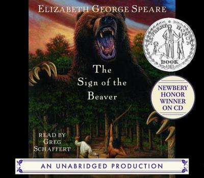 The Sign of the Beaver - Speare, Elizabeth George, and Schaffert, Greg (Read by)